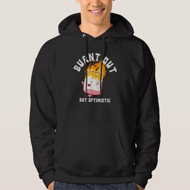 Sudadera Burnt Out But Optimistics Funny Saying Humor Quote (Anverso)