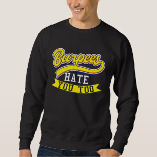 Sudadera Burpees te odian demasiado ejercicio físico Burpee