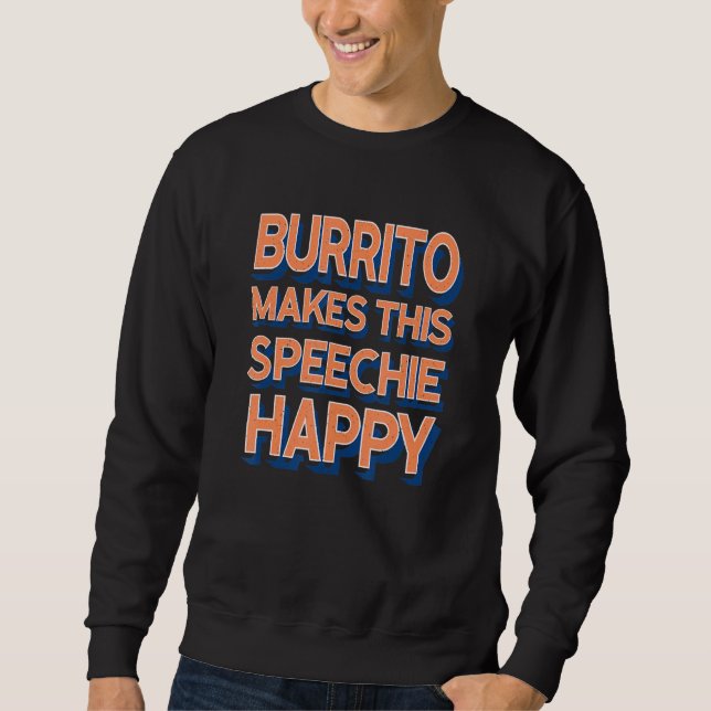 Sudadera Burrito Makes This Speechie Happy Speech Therapy (Anverso)