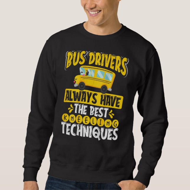 Sudadera Bus Drivers Always Have The Best Kneeling Techniqu (Anverso)