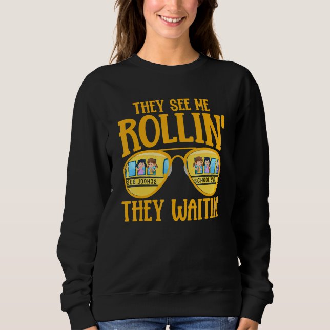 Sudadera Bus Driving   School Bus Driver They See Me Rollin (Anverso)