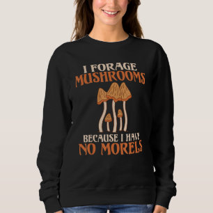 Sudadera Busco hongos porque no tengo hongos Morels