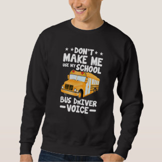 Sudadera Busman Don't Make Me Use My School Bus Driver Voi