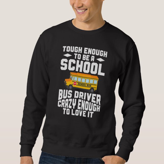 Sudadera Busman  Tough Enough To Be A School Bus Driver (Anverso)