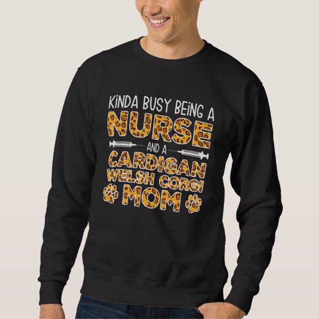 Sudadera Busy Being Nurse Dog Mother - Cardigan Welsh Corgi (Anverso)
