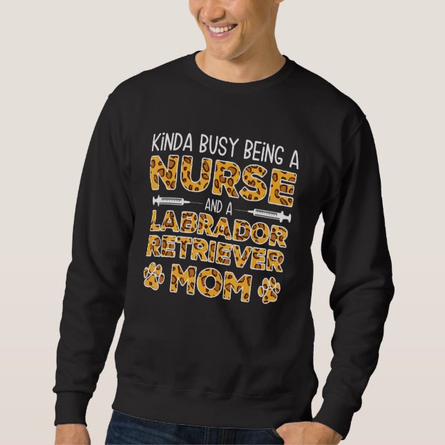 Sudadera Busy Being Nurse Dog Mother - Lab Labrador Retriev (Anverso)