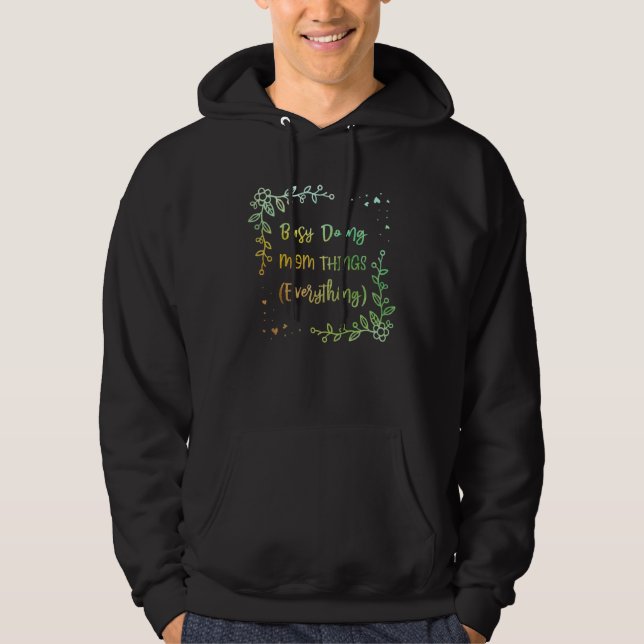 Sudadera Busy Doing Mom Things Everything Sayings Mother Qu (Anverso)