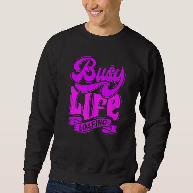 Sudadera BUSY LIFE LOAFING, Hilarious Slogans & Quotes, Fun (Anverso)