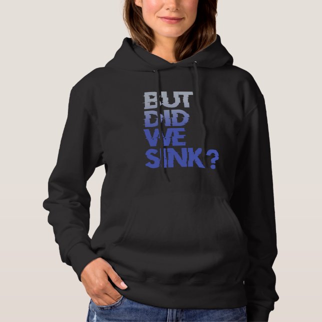 Sudadera But did we sink sailing nautical Ship Cruise Ocean (Anverso)