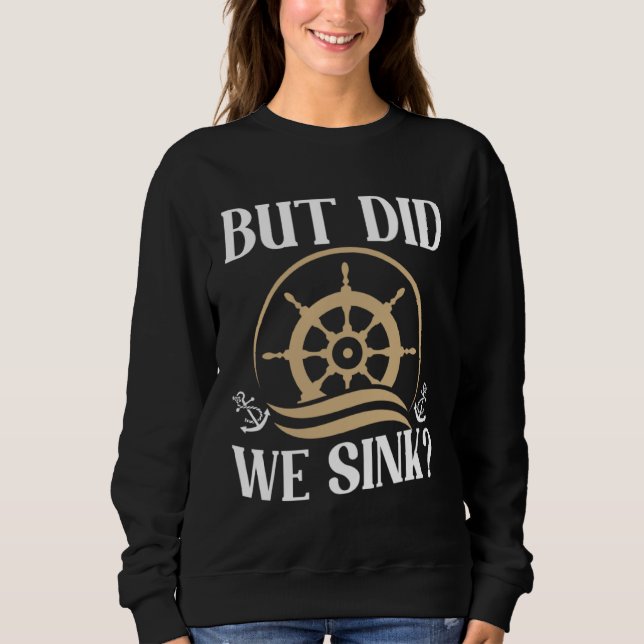 Sudadera But did we sink sailing nautical Ship Cruise Ocean (Anverso)