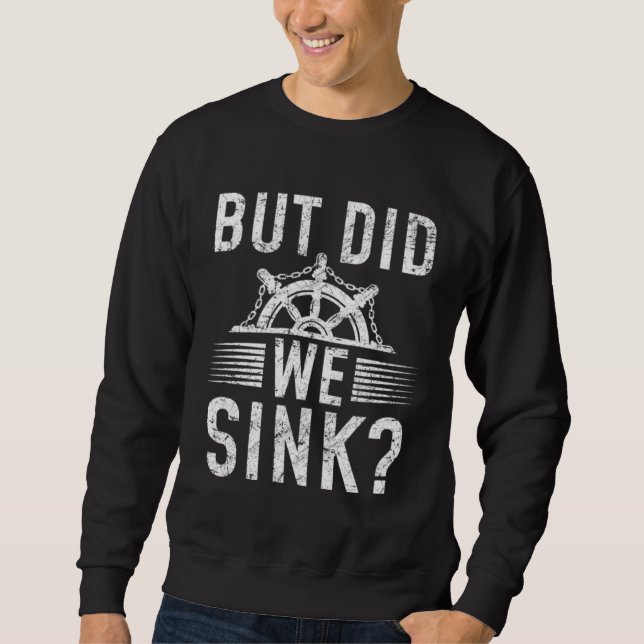 Sudadera But did we sink sailing nautical Ship Cruise Ocean (Anverso)
