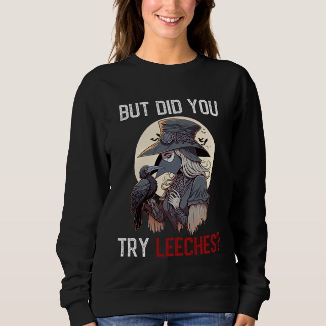 Sudadera But Did You Try Leeches  Female Plague Doctor (Anverso)