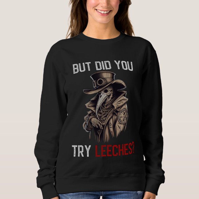 Sudadera But Did You Try Leeches  Plague Doctor Horror Medi (Anverso)