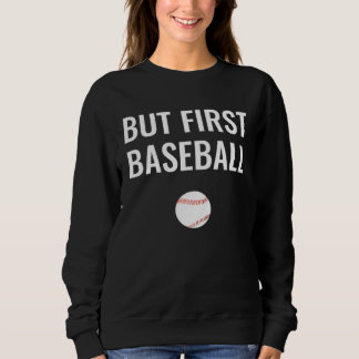 Sudadera But First Baseball