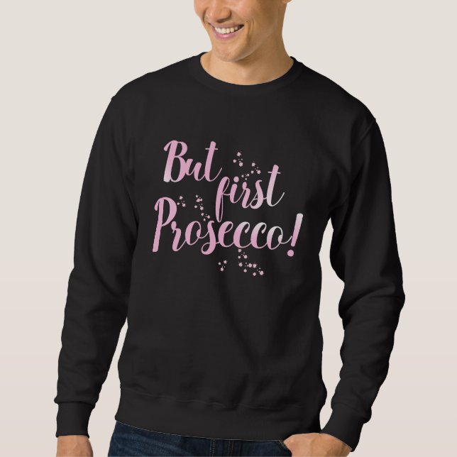 Sudadera But first Prosecco Sparkling Wine Alcohol Drinking (Anverso)