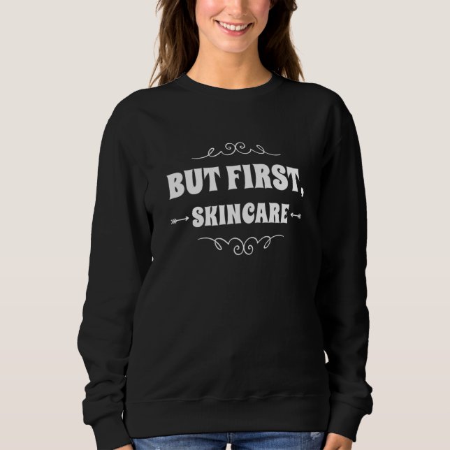 Sudadera But First Skincare Skin Care Esthetician Sayings (Anverso)