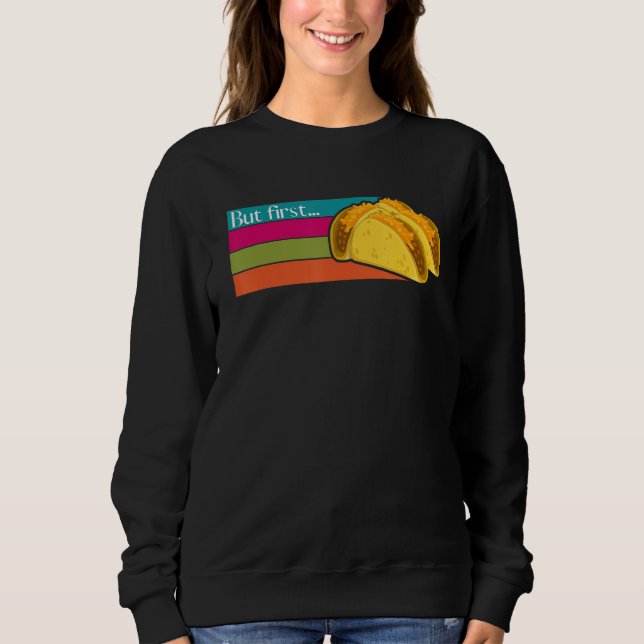 Sudadera But First Tacos Humor   Mexican Food Cinco de Mayo (Anverso)