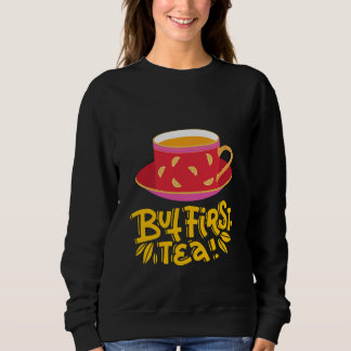 SUDADERA BUT FIRST TEA