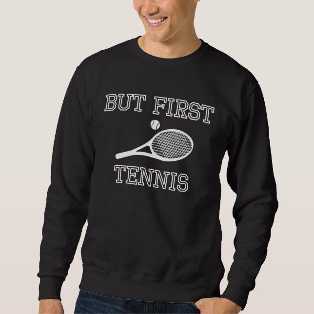 Sudadera But First Tennis (Anverso)