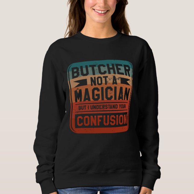 Sudadera Butcher Not A Magician But I Understand Your Confu (Anverso)