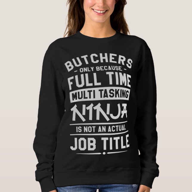 Sudadera Butchers Only Because Full Time Multitasking Ninja (Anverso)