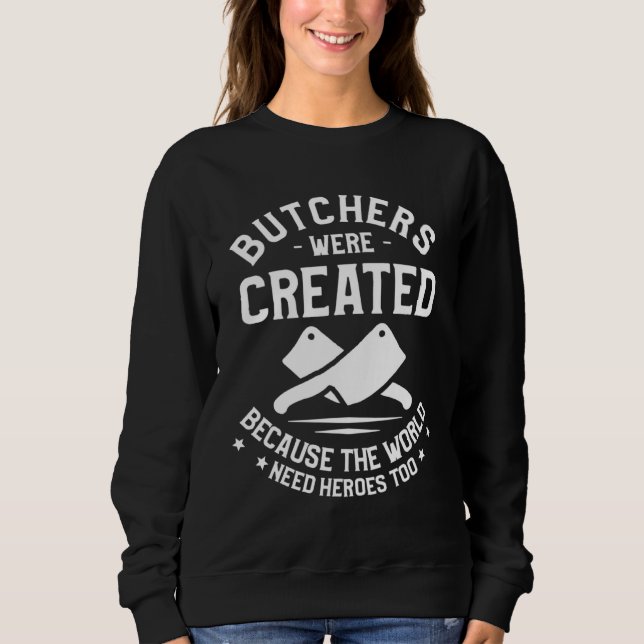 Sudadera Butchers Were Created Because The World Need Heroe (Anverso)