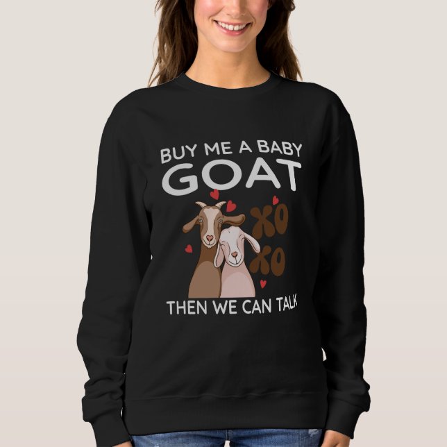 Sudadera Buy Me A Baby Goat Then We Can Talk  Baby Goat  1 (Anverso)
