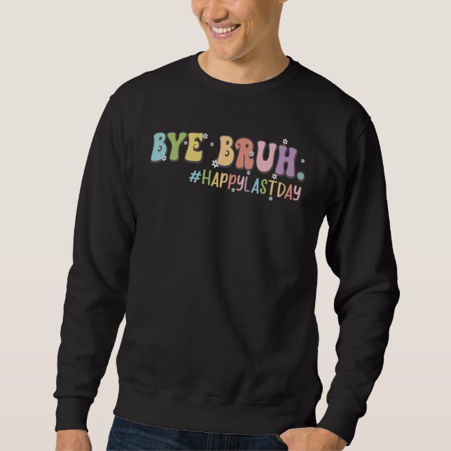 Sudadera Bye Bruh Cute Last Day of School Teacher Shirt Bru (Anverso)