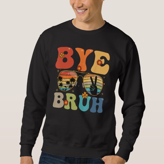 Sudadera Bye Bruh Happy Last Day of School Hello Summer Fun (Anverso)