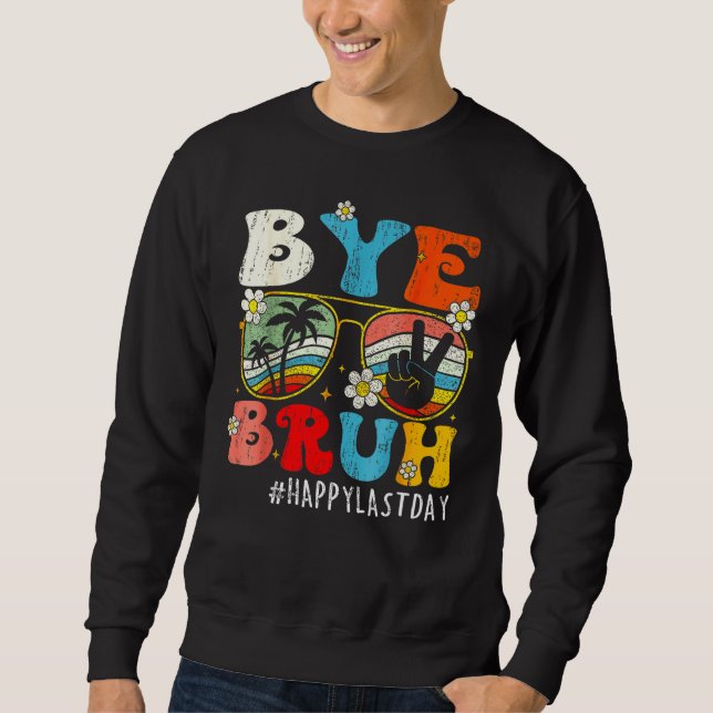 Sudadera Bye Bruh We Out Teachers Last Day Of School Teache (Anverso)