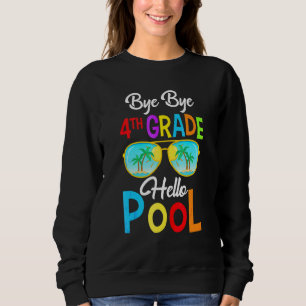 Sudadera Bye Bye 4º Grado Hola Pool El Día De La Escuela Su