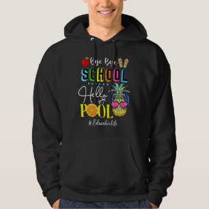 Sudadera Bye Bye School Hello Pool Educator Summer Pineappl
