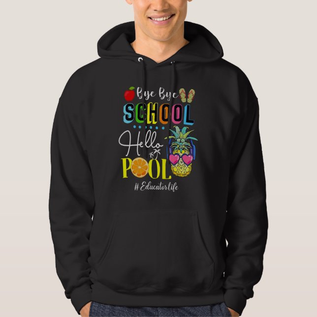 Sudadera Bye Bye School Hello Pool Educator Summer Pineappl (Anverso)