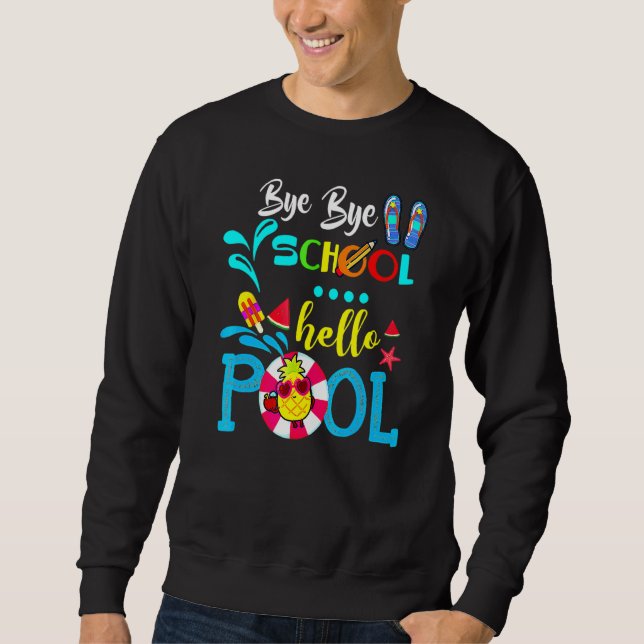 Sudadera Bye Bye School Hello Pool Happy Day Of School (Anverso)