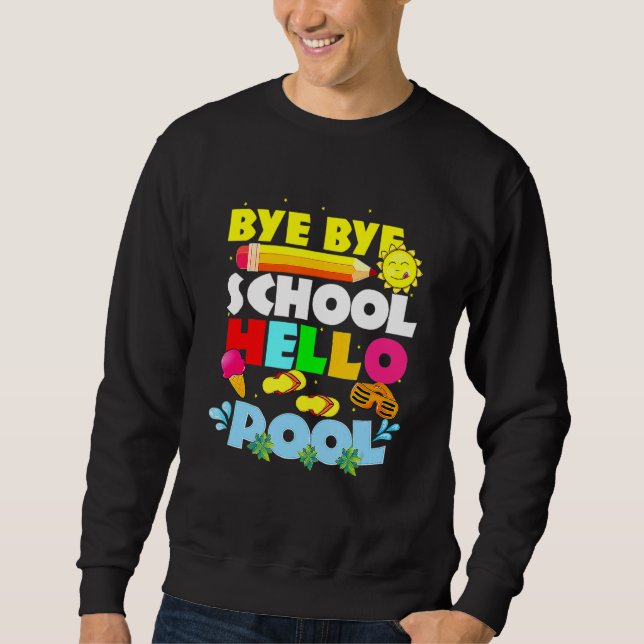 Sudadera Bye Bye School Hello Pool Happy Day Of School (Anverso)