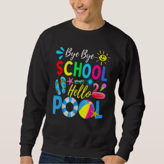 Sudadera Bye Bye School Hello Pool Hello Summer Teacher Su