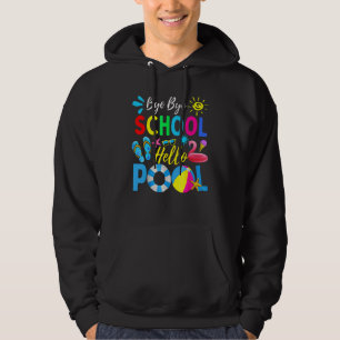 Sudadera Bye Bye School Hello Pool Hello Summer Teacher Su