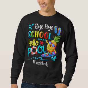 Sudadera Bye Bye School Hello Pool Lunch Lady Last Day Of S
