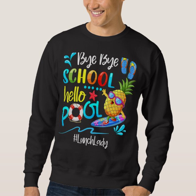Sudadera Bye Bye School Hello Pool Lunch Lady Last Day Of S (Anverso)