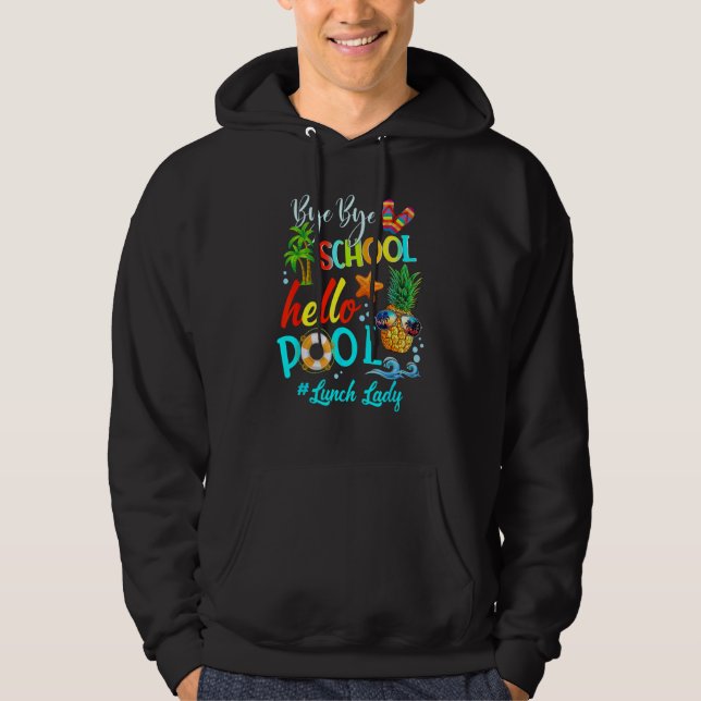 Sudadera Bye Bye School Hello Pool Lunch Lady Teacher Hello (Anverso)