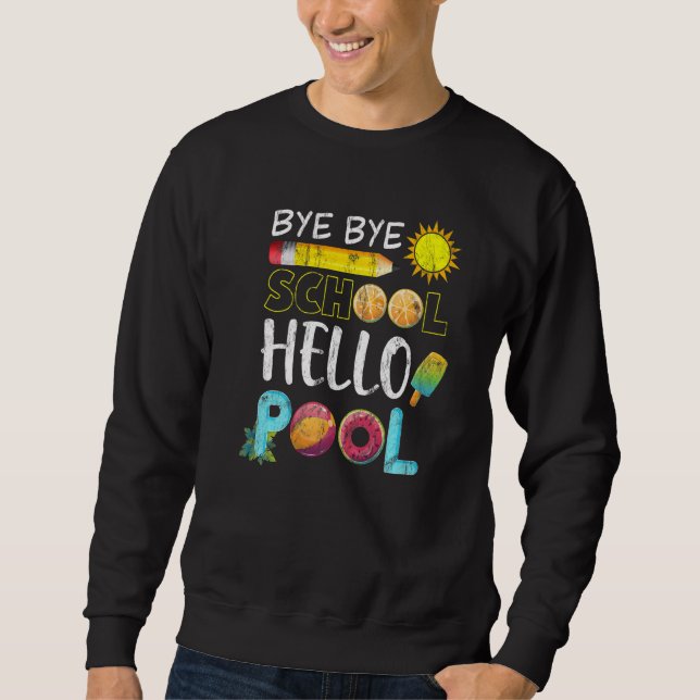 Sudadera Bye Bye School Hello Pool Summer El Día Pasado De  (Anverso)