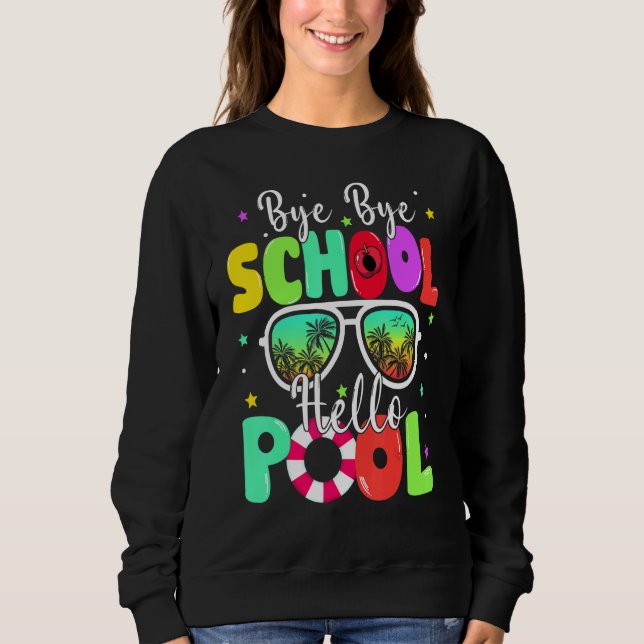 Sudadera Bye Bye School Hello Summer El Día Pasado Del Sol  (Anverso)
