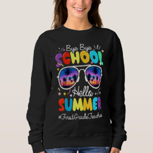 Sudadera Bye Bye School Hello Summer Last Day 1er grado T