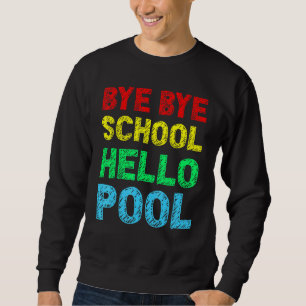 Sudadera Bye School Hello Pool