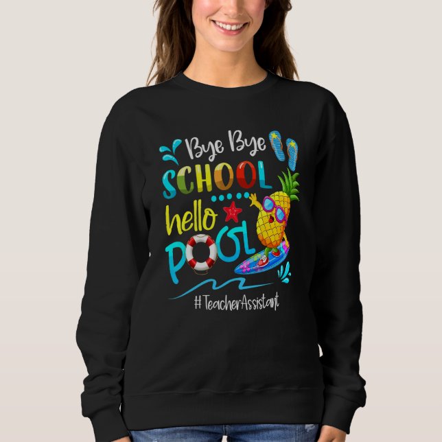 Sudadera Bye School Hello Pool Teacher Assistant (Anverso)