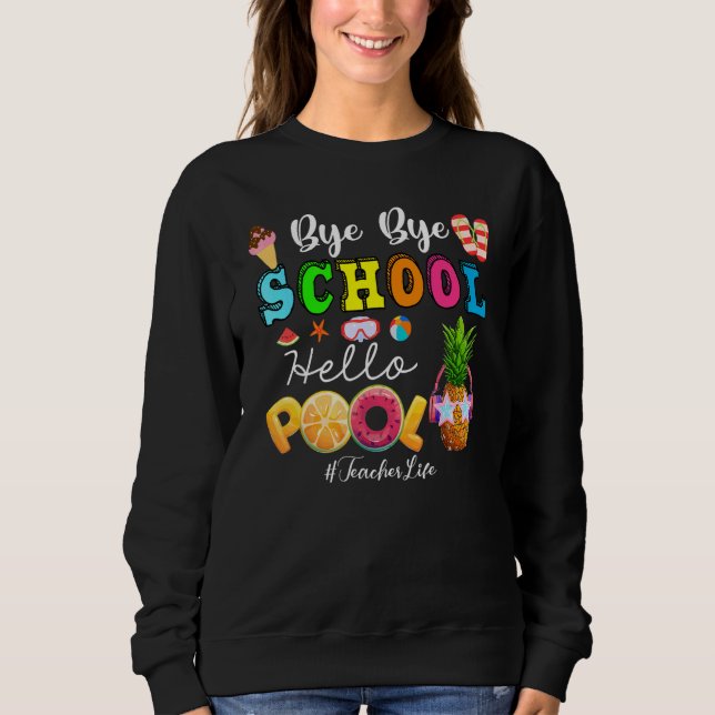 Sudadera Bye School Hello Pool Teacher Life (Anverso)