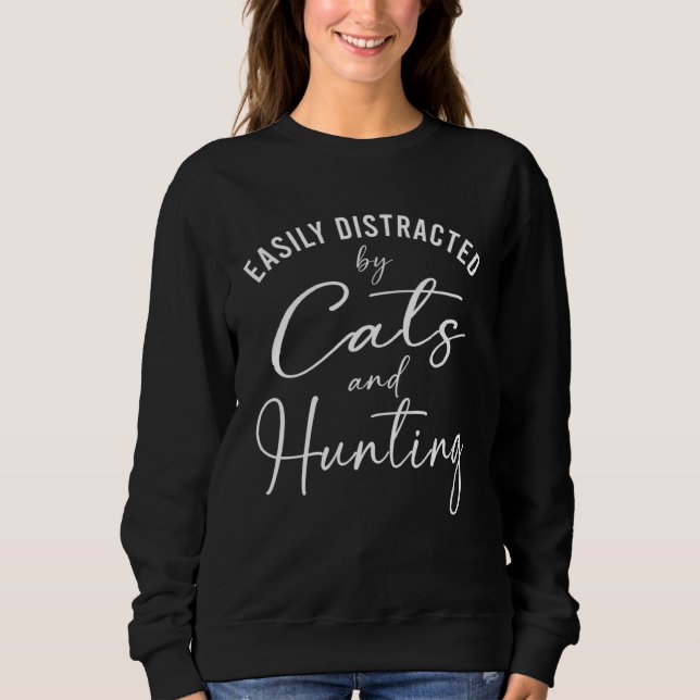 Sudadera Ca Easily Distracted by Cats And Hunting Women (Anverso)