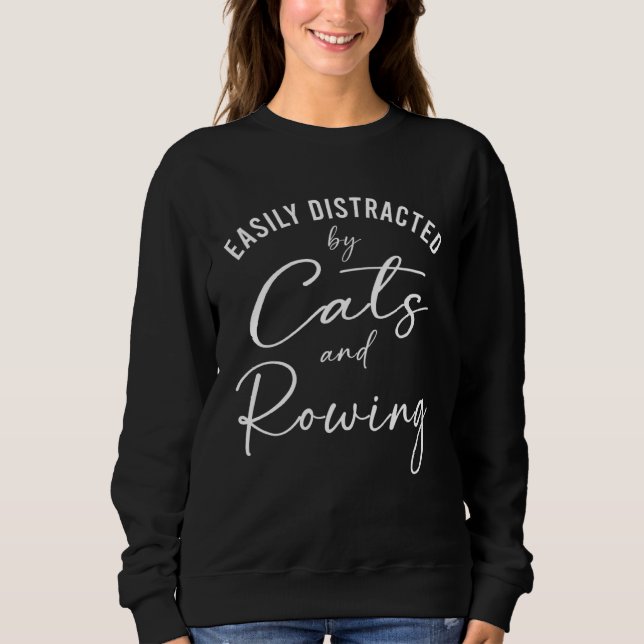 Sudadera Ca Easily Distracted by Cats And Rowing Coach (Anverso)