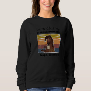 Sudadera Caballo Déjame Comprobar Mi Giveashitómetro No Hay