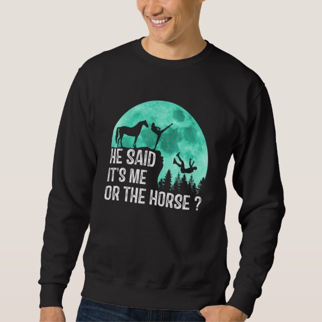 Sudadera Caballo Tee Dijo Que Soy Yo O El Caballo (Anverso)